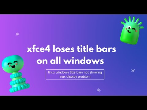 xfce4 loses title bars on all windows | linux windows title bars not showing | linux display problem