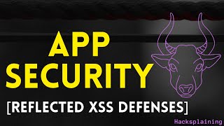 Practical Web Application Security - Part 13 - Reflected XSS Defenses [Hacksplaining]