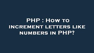 PHP : How to increment letters like numbers in PHP?