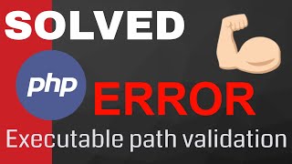 SOLVED: Fix PHP executable path validation