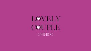 CHIHIRO - Lovely Couple (MV)