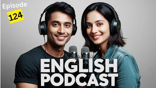 English Podcast For Learning English | Learn English With Podcast Conversation Episode 124