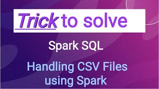 | Trick to solve HandsOn | Spark SQL | Handling CSV File | Frecoplay | Hackerank |