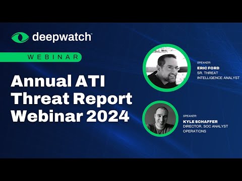Webinar | Annual ATI Threat Report Webinar 2024 | Deepwatch