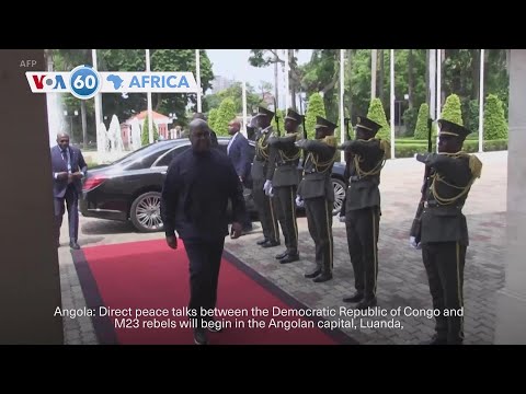VOA 60: Direct peace talks between DRC, M23 rebels to kick off in Angola next week, and more
