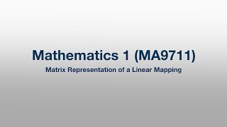 MA9711: 050 - Matrix Representation of a Linear Mapping