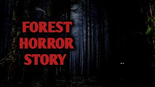 A Short Terrifying Deep woods/Forest Horror Story