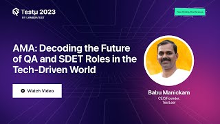 AMA: Unveiling QA & SDET Evolution in Tech-Driven World | Babu Manickam | Testμ 2023  | LambdaTest