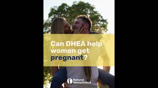 Can DHEA help women get pregnant?
