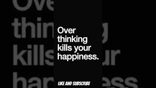 over thinking kills your happiness| #inspirationalvideos #winningmind#motivationalclip #successmind