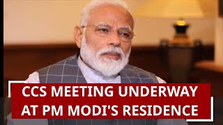 CCS meeting underway at PM Modi's residence