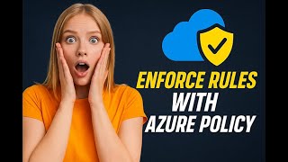 How to Enforce Rules Across Azure with Azure Policy