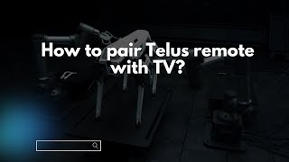 How to pair Telus remote with TV?