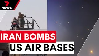 Iran strikes US air bases in Qatar and Iraq | 7NEWS