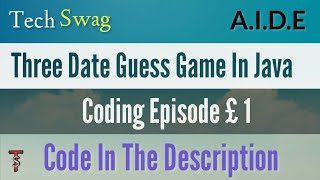 Three Date Guess Game In Java (A.I.D.E) | Coding Episode #1 | Tech Swag