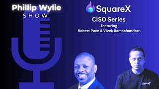 SquareX CISO Series: Robert Pace & Vivek Ramachandran