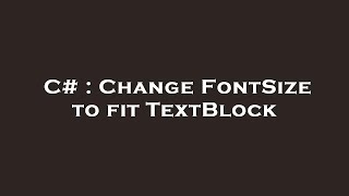 C# : Change FontSize to fit TextBlock