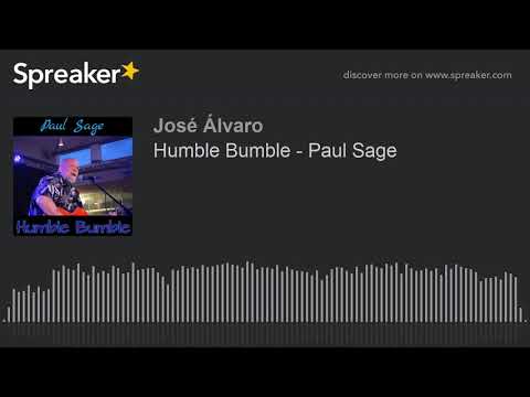 Humble Bumble - Paul Sage (made with Spreaker)
