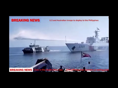 BREAKING NEWS: China/Philippines Crisis – U.S & Australian forces to deploy