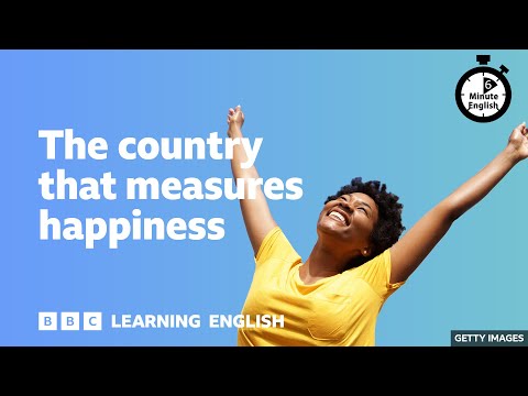 The country that measures happiness ⏲️ 6 Minute English