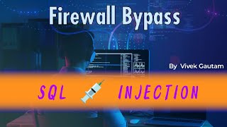 SQL Injection Firewall ( WAF ) Bypass