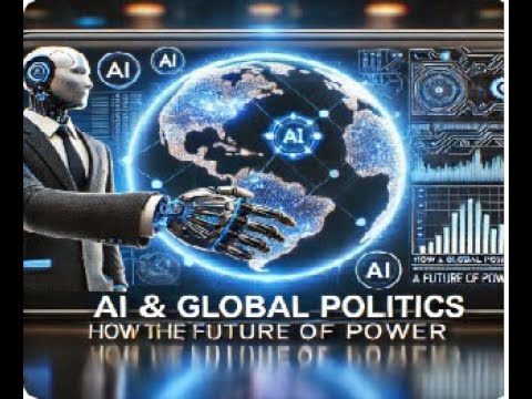 How AI is Shaping Global Politics | The Future of Power & Influence#ai #globalpolitics#futureofai