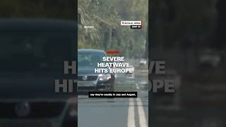 Severe heatwave hits Europe