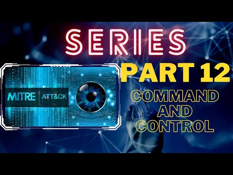 Mitre ATT&CK Tactics, Techniques and Mitigations Series: Part 12 Command and Control