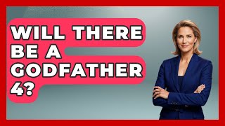 Will There Be A Godfather 4? - Famous Movies Club