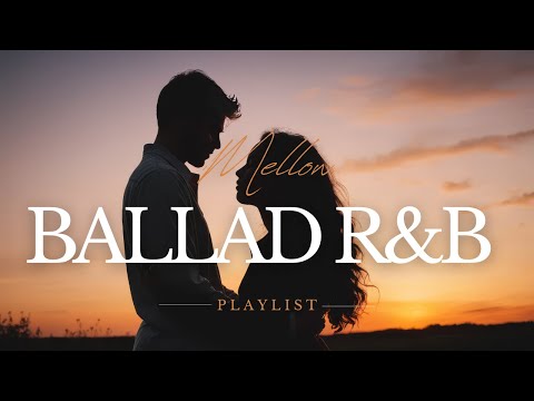 R&B Ballads That Heal Your Heartbreak (MUSIC PLAYLIST)