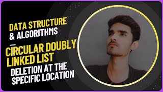 Circular Doubly Linked List | Deletion at the specific location | DSA in C with implementation