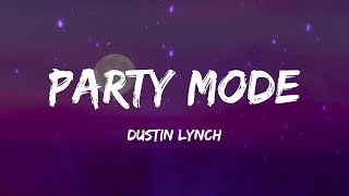 Dustin Lynch - Party Mode (Lyrics)