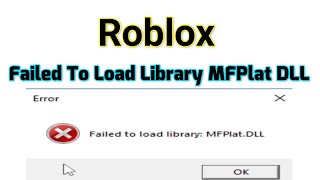 Roblox Failed To Load Library MFPlat.DLL Fix