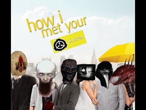 How I Met Your SCP