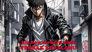 HIP HOP TRENDING 2025 KU TEMBAK KEPALAMU