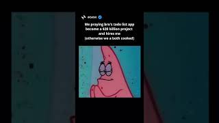 Me praying bro's todo list app become a 20 billion dollars project and hires me #todolist #coding