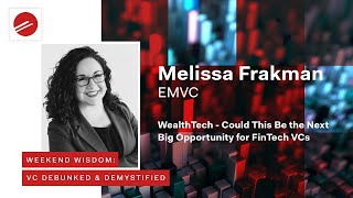 Weekend Wisdom: VC Debunked & Demystified | WealthTech - The next big opportunity for FinTech VCs?