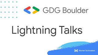 IWD Women Techmakers Lightning Talks