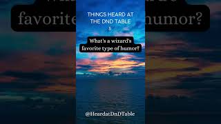 Heard at the DnD Table 5
