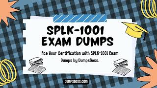 DumpsBoss SPLK-1001 Exam Dumps: Real Questions, Real Success!