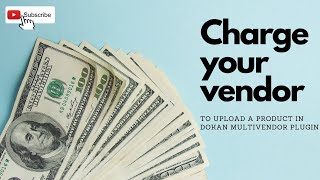 Charge your vendor to upload products in Dokan Multivendor Marketplace