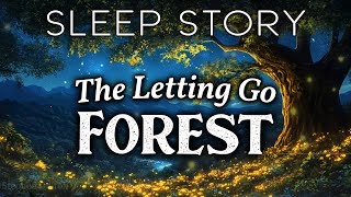 The Forest of Letting Go: A Meditative Bedtime Story