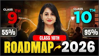 Class 9 to Class 10 Roadmap: Boost Your Scores from 55% to 95% | Class 10th Study Plan 2026