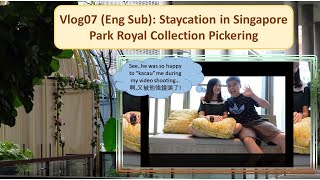 Vlog07 (EngSub): 新加坡綠色花園的五星級酒店Staycation in Singapore- ParkRoyal Collection Pickering Hotel
