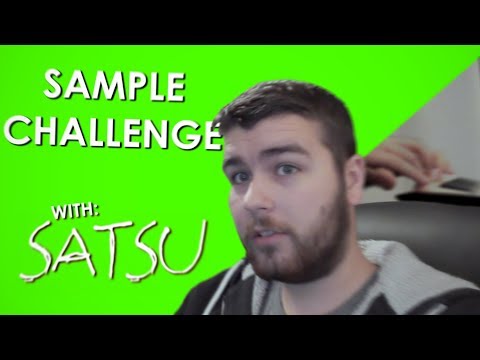 Sample Challenge (With Satsu)