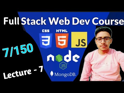 Full Stack Web Development Course ll Lecture - 7