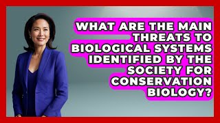 What Are the Main Threats to Biological Systems Identified by the Society for Conservation Biology?