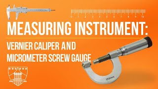 Measuring Instrument : Vernier Caliper and Micrometer Screw Gauge
