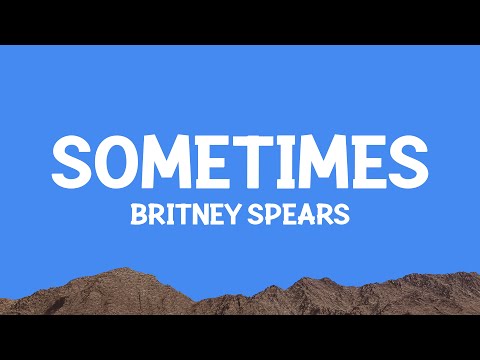 @britneyspears - Sometimes (Lyrics)