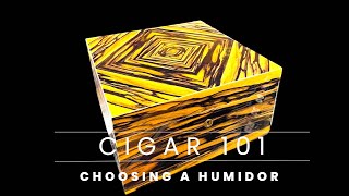 Cigar 101: Choosing a Humidor